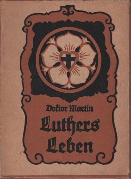 Doktor Martin Luthers Leben : Fürs deutsche Haus.