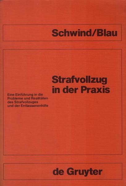 Strafvollzug in der Praxis : e. Einf. in d. Probleme u. Realitäten d. Strafvollzuges u.d. Entlassenenhilfe.
