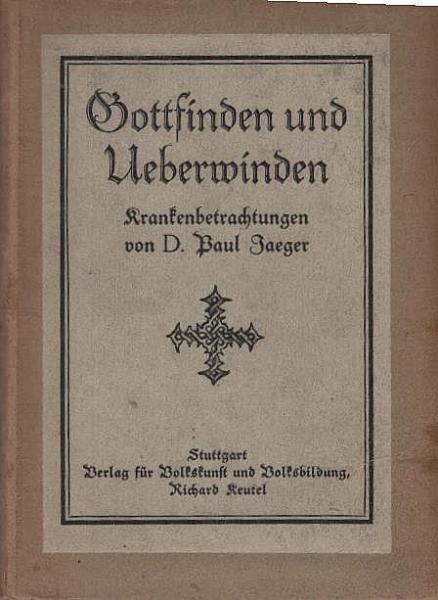 Gottfinden und Überwinden : Krankenbetrachtungen