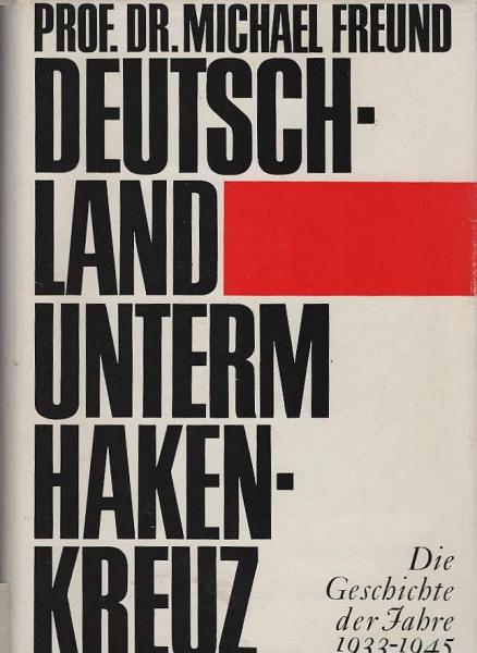 Deutschland unterm Hakenkreuz : Die Geschichte d. Jahre 1933 - 1945.