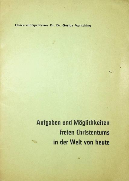Schriftenreihe Freies Christentum; Teil: H. 34., Aufgaben und Möglichkeiten freien Christentums in der Welt von heute.