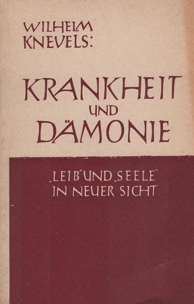 Krankheit und Dämonie : Leib u. Seele in neuer Sicht.