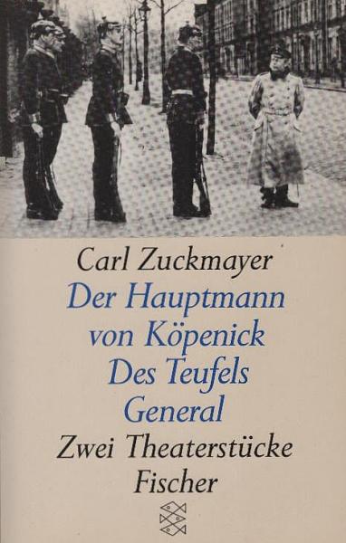 Der Hauptmann von Köpenick : ein deutsches Märchen in drei Akten; Des Teufels General : Drama in drei Akten.