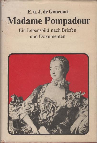 Madame Pompadour : ein Lebensbild nach Briefen und Dokumenten.