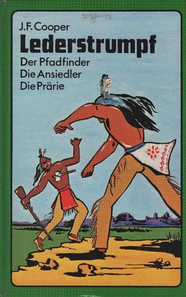 Cooper, James Fenimore: Lederstrumpf; Teil: Der Pfadfinder; Die Ansiedler. Die Prärie