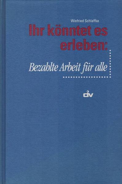 Ihr könntet es erleben: bezahlte Arbeit für alle.