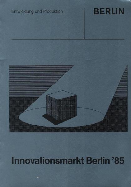 Innovationsmarkt Berlin '85 : ein Katalog ausgewählter Technologieunternehmen u. ihrer Produkte.