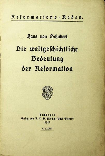 Die weltgeschichtliche Bedeutung der Reformation : Festrede bei d. Reformations-Gedächtnisfeier d. Univ. Heidelberg.