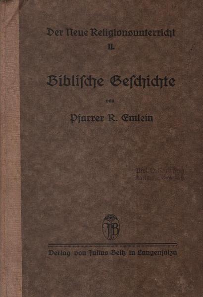 Der neue Religionsunterricht; Teil: 2., Die Biblische Geschichte (Altes Testament, Neues Testament, Apostelgeschichte) f. alle Stufen.