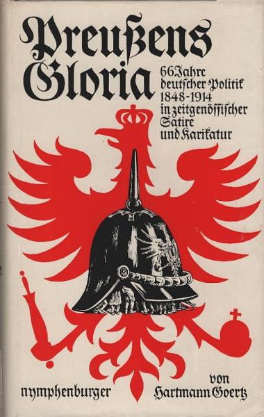 Preussens Gloria : 66 Jahre dt. Politik 1848 - 1914 in zeitgenöss. Satire u. Karikatur.