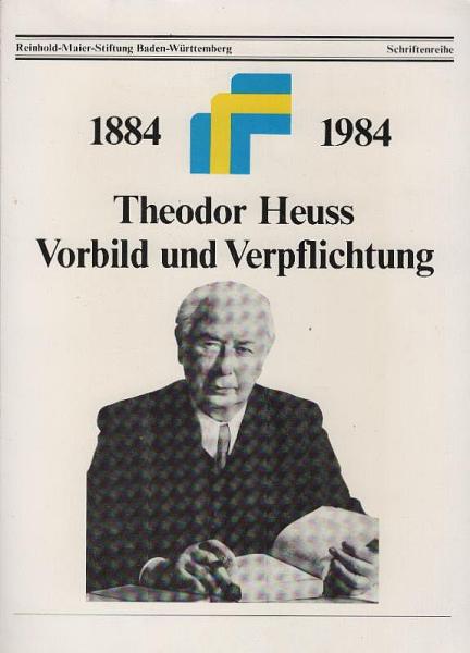 Theodor Heuss, Vorbild und Verpflichtung : 1884 - 1984.