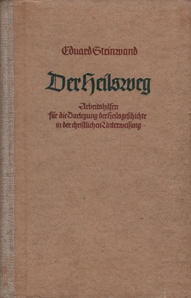 Der Heilsweg : Arbeitshilfen für die Darlegung der Heilsgeschichte in der christlichen Unterweisung.