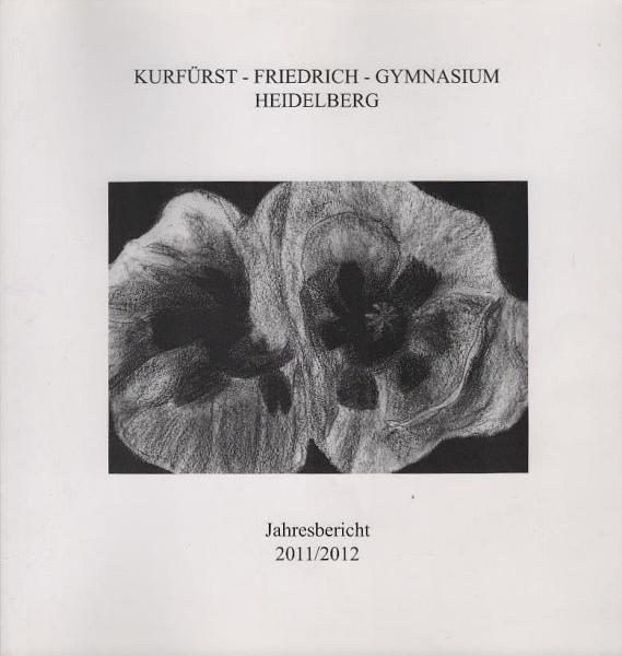 Kurfürst Friedrich Gymnasium Heidelberg. Jahresbericht 2011 / 2012.