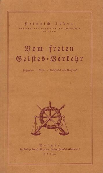 Vom freien Geistesverkehr : Pressfreiheit, Censur, Buchhandel und Nachdruck ; Nachdruck des Beitrags aus Nemesis, Zeitschrift für Politik und Geschichte, 2. Band, Weimar 1814.