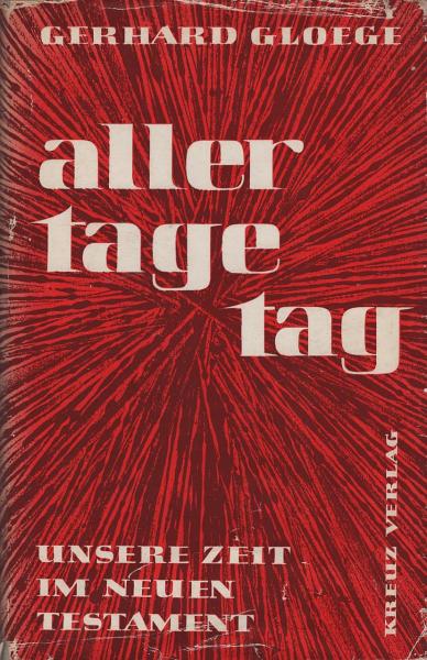 Aller Tage Tag : Unsere Zeit im Neuen Testament.