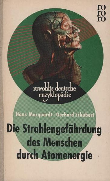 Die Strahlengefährdung des Menschen durch Atomenergie : Probleme d. Strahlenbiologie im techn. Zeitalter.
