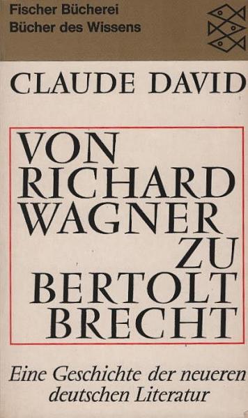Von Richard Wagner zu Bertolt Brecht : Eine Geschichte d. neueren dt. Literatur.