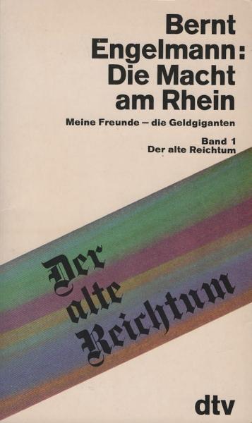 Engelmann, Bernt: Die Macht am Rhein; Teil: Bd. 1., Der alte Reichtum.