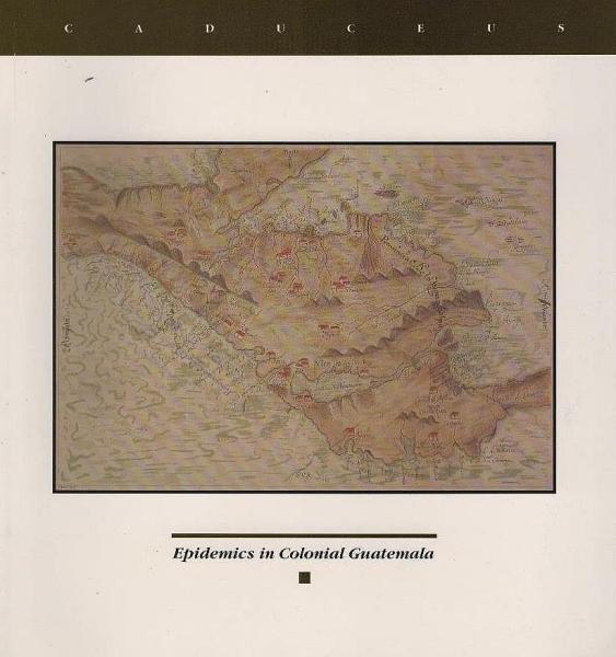 Active measures in the war against epidemics in colonial Guatemala, 1519-1821