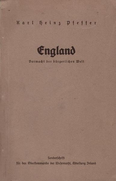 England, Vormacht der bürgerlichen Welt : Sonderschrift d. Oberkommandos d. Wehrmacht ; Abt. Inland.