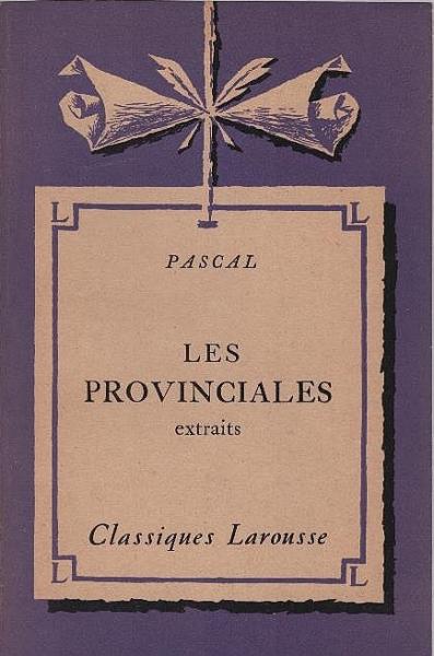 Les Provinciales : extraits. Avec une notice biographique, une notice historique et littéraire, des notes explicatives, des jugements, un questionnaire et des sujets de devoirs.