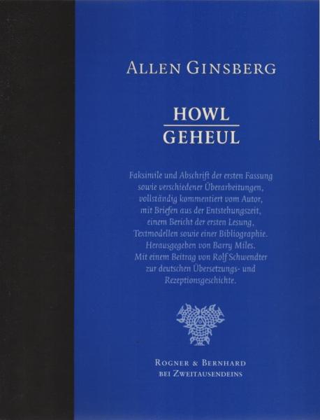 Howl/Geheul. Faksimile und Abschrift der ersten Fassung sowie verschiedener Überarbeitungen, vollständig kommentiert vom Autor. Mit Briefen aus der Entstehungszeit, einem Bericht der ersten Lesung, Vorbildtexten sowie einer Bibliographie = Geheul.