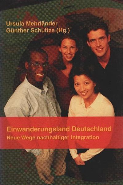 Einwanderungsland Deutschland : neue Wege nachhaltiger Integration.