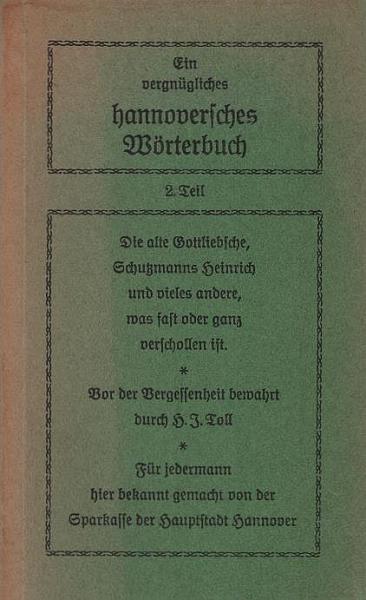 Toll, Hans J.: Ein vergnügliches hannoversches Wörterbuch; Teil: T. 2., Die alte Gottliebsche, Schutzmann Heinrich und vieles andere, was fast oder ganz verschollen ist.