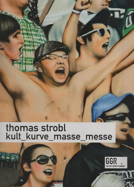 Thomas Strobl, Kult_Kurve_Masse_Messe : anlässlich der Ausstellungen im Stadion des Wiener Sportklub und im Kulturquartier Tabakwerke Linz
