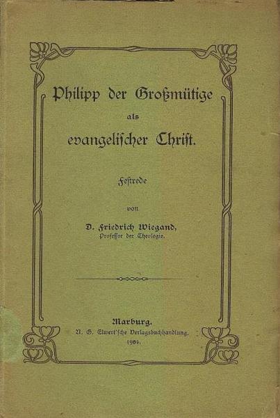 Philipp der Grossmütige als evangelischer Christ : Festrede