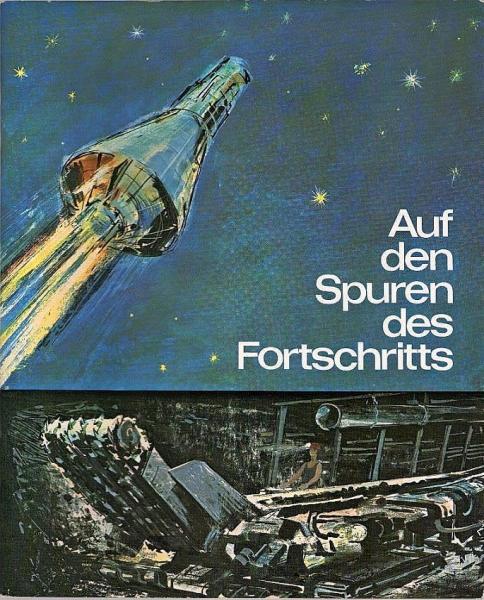Auf den Spuren des Fortschritts : Wegbereiter d. Technik von d. Frühzeit bis heute.