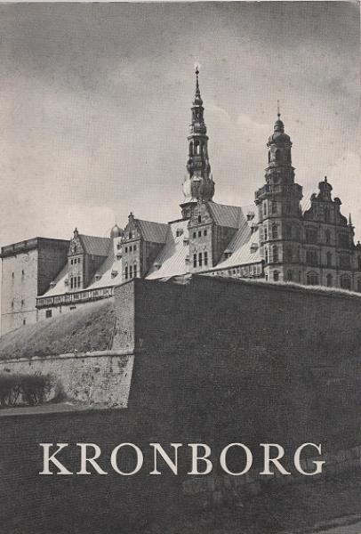Kronborg : Slottet og de kongelige sale : The castle and the royal apartments : Le chateau et les appartements royaux : Das Schloss und die königlichen Säle.