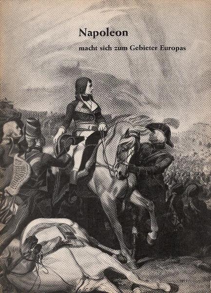 Aus der Vergangenheit; Teil: Napoleon macht sich zum Gebieter Europas.