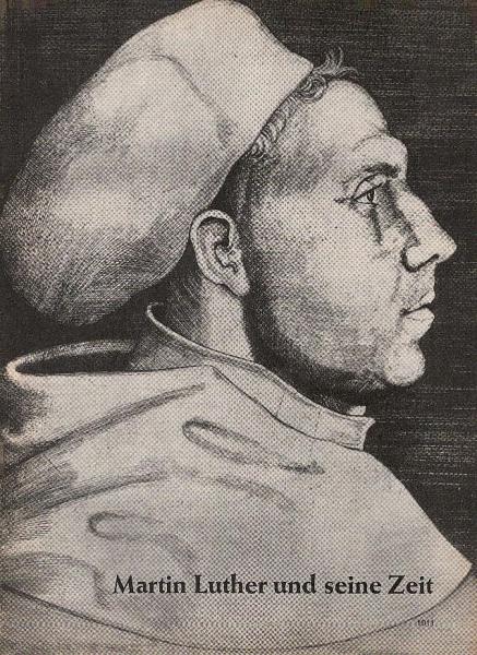 Aus der Vergangenheit; Teil: Martin Luther und seine Zeit.