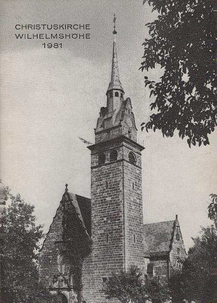 Christuskirche Wilhelmshöhe 1981 [neunzehnhunderteinundachtzig] : Festschr. zu ihrer Wiedereröffnung am Sonntag Jubilate, den 10. Mai 1981.