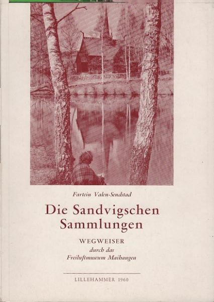 Die Sandvigschen Sammlungen : Wegweiser durch d. Freiluftmuseum Maihaugen, Lillehammer.