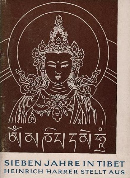 Sieben Jahre in Tibet : Heinrich Harrer stellt aus. [Ausstellungskat.].