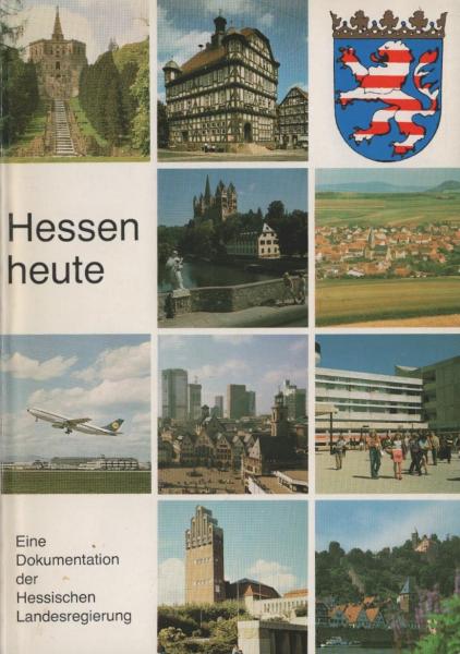 Hessen heute : e. Dokumentation d. Hess. Landesregierung.