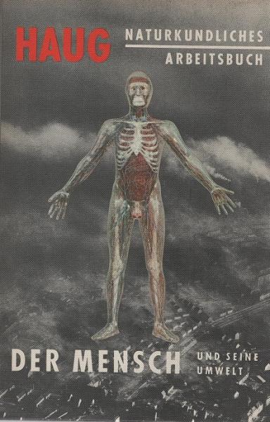 Naturkundliches Arbeitsbuch; Teil: 5., Der Mensch und seine Umwelt.