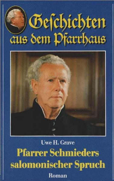 Geschichten aus dem Pfarrhaus; Teil: Pfarrer Schmieders salomonischer Spruch : Roman.