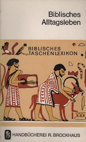 Biblisches Taschenlexikon; Teil: Bd. 1., Biblisches Alltagsleben.