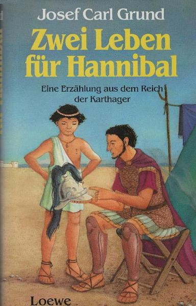 Zwei Leben für Hannibal : eine Erzählung aus dem Reich der Karthager.