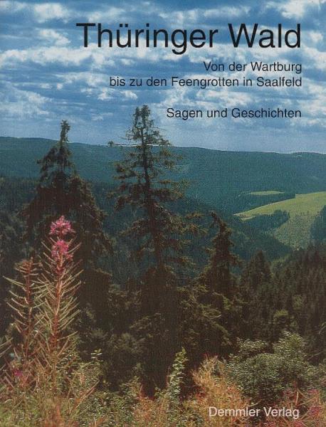 Thüringer Wald : von der Wartburg bis zu den Feengrotten in Saalfeld.