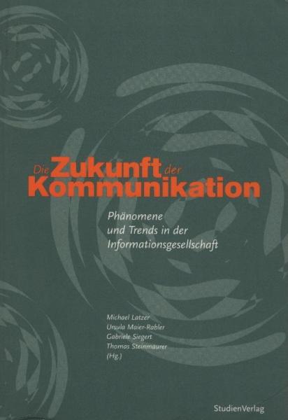 Die Zukunft der Kommunikation. Phänomene und Trends in der Informationsgesellschaft.