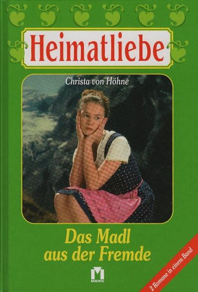 Das Madl aus der Fremde : [2 Romane in einem Band].