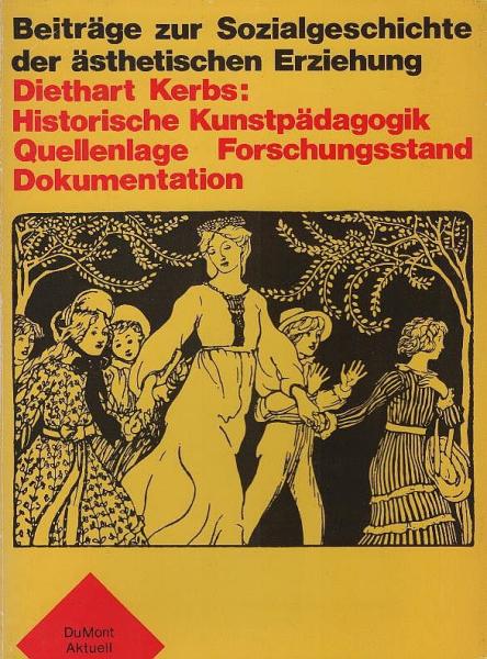 Historische Kunstpädagogik : Quellenlage, Forschungsstand, Dokumentation.