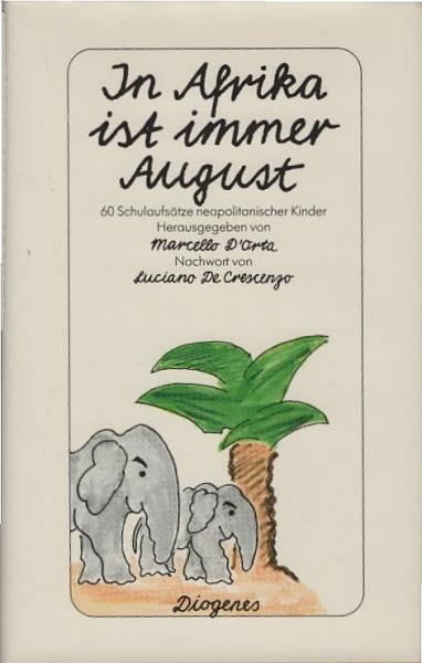 In Afrika ist immer August : sechzig Schulaufsätze neapolitanischer Kinder.
