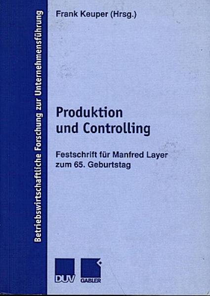 Produktion und Controlling. Festschrift für Manfred Layer zum 65. Geburtstag