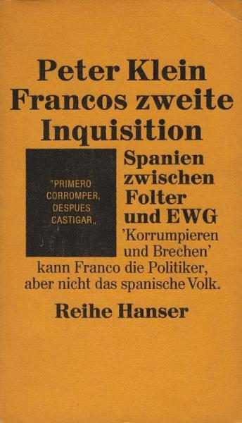 Francos zweite Inquisition : Spanien zwischen Folter u. EWG. Ein Report aus d. Jahre 1970.
