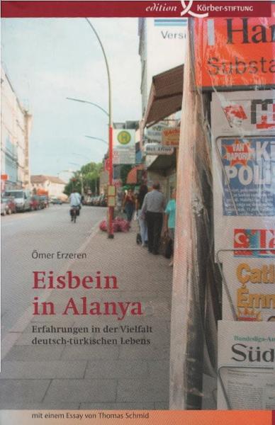Eisbein in Alanya : Erfahrungen in der Vielfalt deutsch-türkischen Lebens.